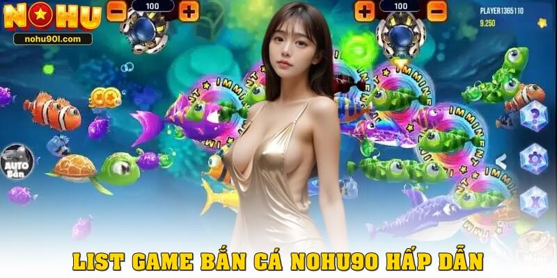 List game bắn cá nohu90 hấp dẫn trong năm 2025