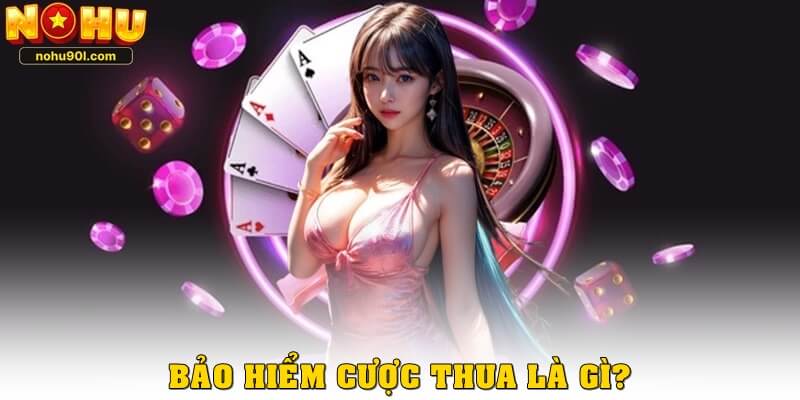 Bảo hiểm cược thua là gì