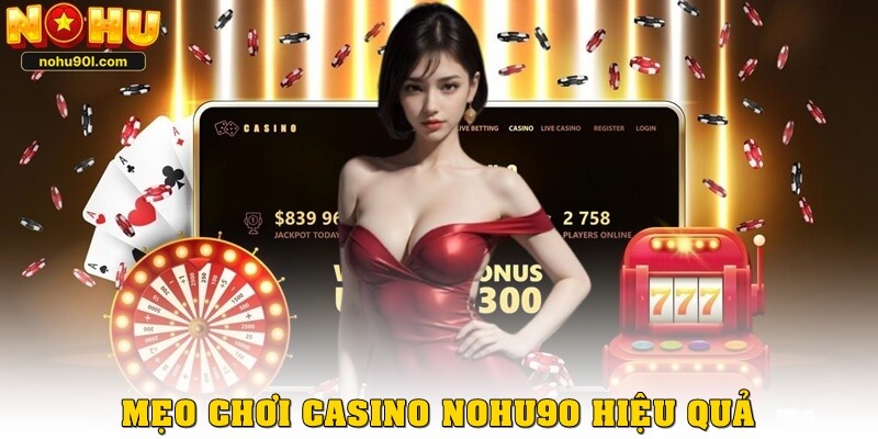 Mẹo chơi casino nohu90 hiệu quả