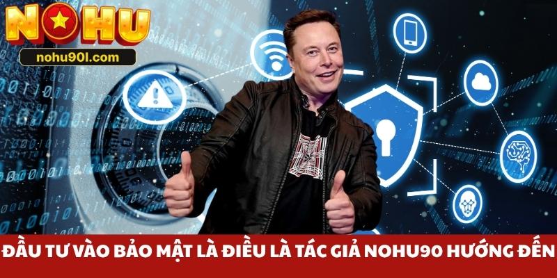 Đầu tư vào bảo mật là điều là tác giả Nohu90 hướng đến