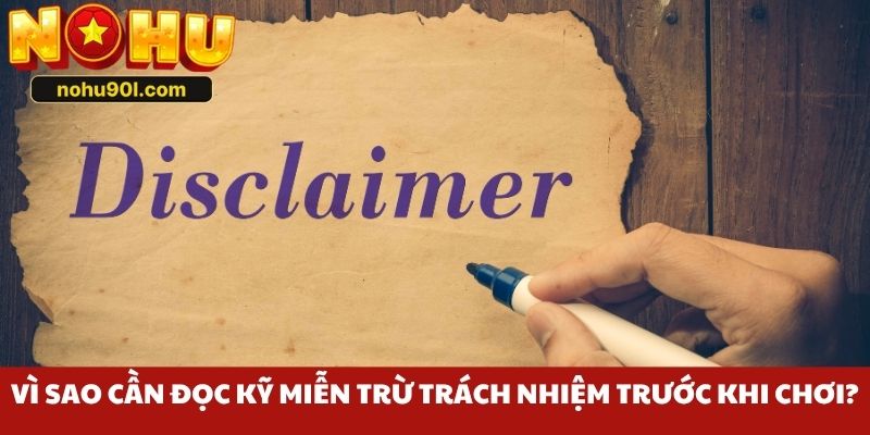 Vì sao cần đọc kỹ miễn trừ trách nhiệm trước khi chơi?