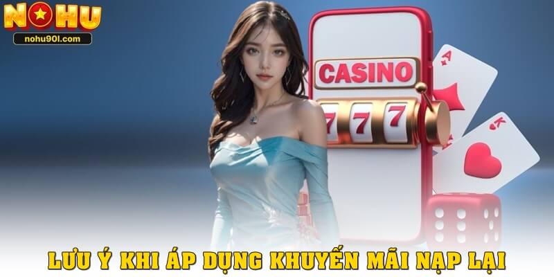 Lưu ý khi áp dụng về chương trình khuyến mãi nạp lại