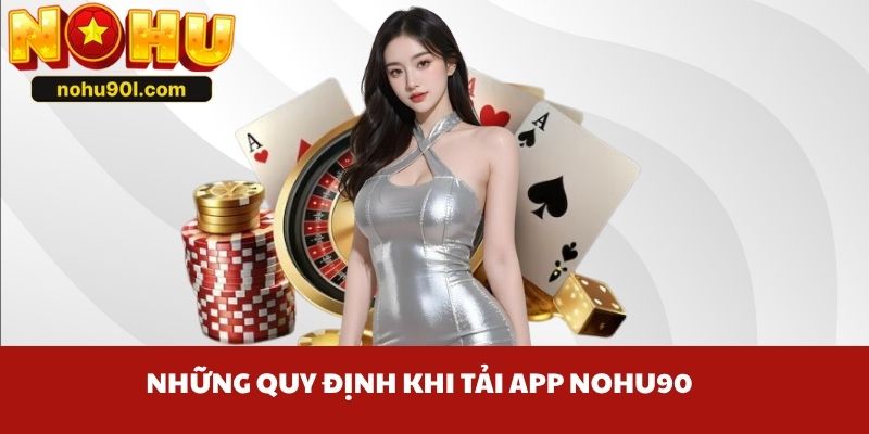 Những quy định khi tải app Nohu90