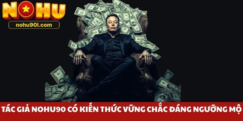 Tác giả Nohu90 có kiến thức vững chắc đáng ngưỡng mộ